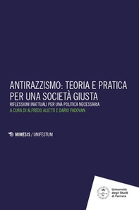 Antirazzismo: teoria e pratica per una società giusta. Riflessioni inattuali per una politica necessaria - Librerie.coop Antirazzismo: teoria e pratica per una società giusta. Riflessioni inattuali per una politica necessaria - Librerie.coop