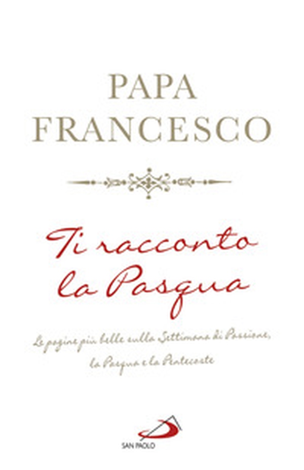 Ti racconto la Pasqua. Le pagine più belle sulla Settimana di Passione, la Pasqua e la Pentecoste - Librerie.coop Ti racconto la Pasqua. Le pagine più belle sulla Settimana di Passione, la Pasqua e la Pentecoste - Librerie.coop