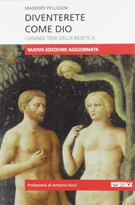 Diventerete come Dio. I grandi temi della bioetica - Librerie.coop