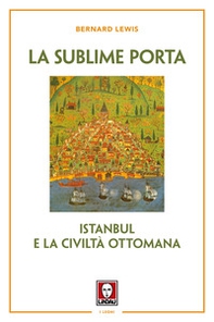 La sublime porta. Istanbul e la civiltà ottomana - Librerie.coop