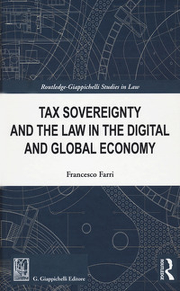 Tax sovereignty and the law in the digital and global economy - Librerie.coop Tax sovereignty and the law in the digital and global economy - Librerie.coop