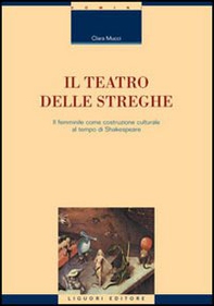 Il teatro delle streghe. Il femminile come costruzione culturale al tempo di Shakespeare - Librerie.coop