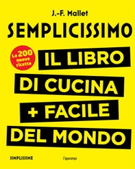 Semplicissimo. Il libro di cucina + facile del mondo - Librerie.coop