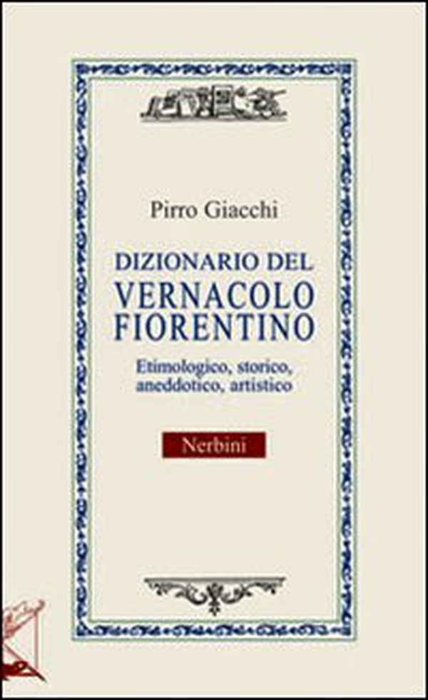 Dizionario del vernacolo fiorentino - Librerie.coop Dizionario del vernacolo fiorentino - Librerie.coop