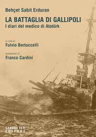 La battaglia di Gallipoli. I diari del medico di Atatürk - Librerie.coop