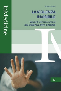La violenza invisibile. Sguardi clinici e umani alla violenza oltre il genere - Librerie.coop
