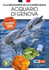 À la découverte de la planète bleue. Acquario di Genova. Nouveau guide - Librerie.coop