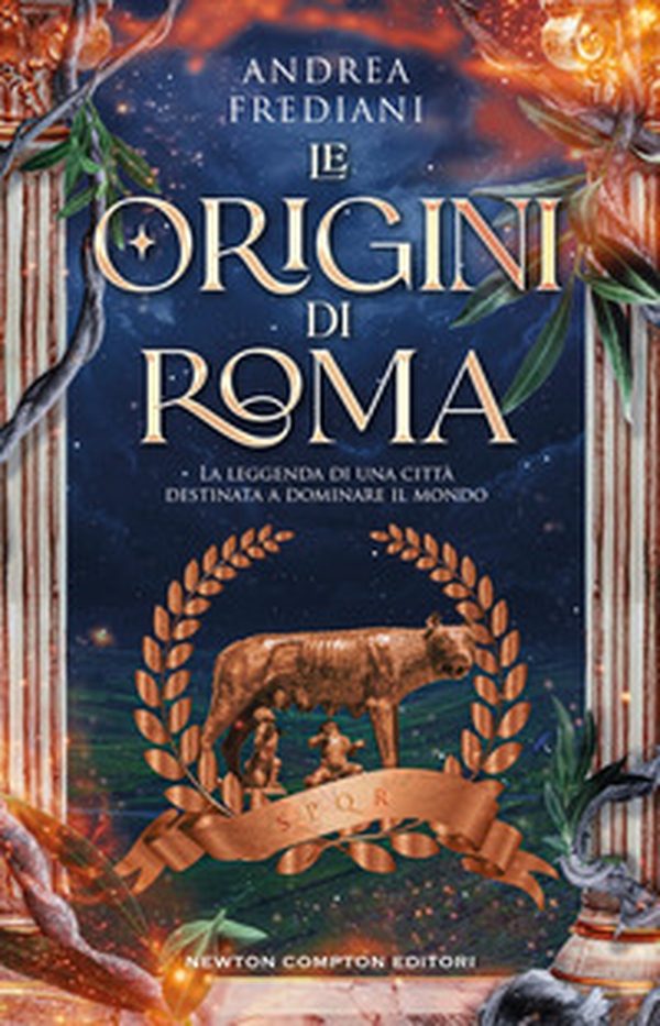 Le origini di Roma. La leggenda di una città destinata a dominare il mondo - Librerie.coop Le origini di Roma. La leggenda di una città destinata a dominare il mondo - Librerie.coop