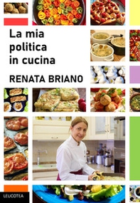 La mia politica in cucina - Librerie.coop