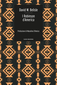 I Robinson d'America. Le avventure di una famiglia persa nel gran deserto del West - Librerie.coop