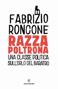 Razza poltrona. Una classe politica sull'orlo del baratro - Librerie.coop