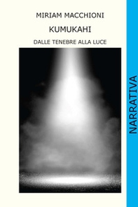 Kumukahi. Dalle tenebre alla luce - Librerie.coop Kumukahi. Dalle tenebre alla luce - Librerie.coop