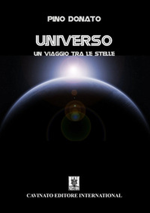 Universo. Un viaggio tra le stelle - Librerie.coop Universo. Un viaggio tra le stelle - Librerie.coop