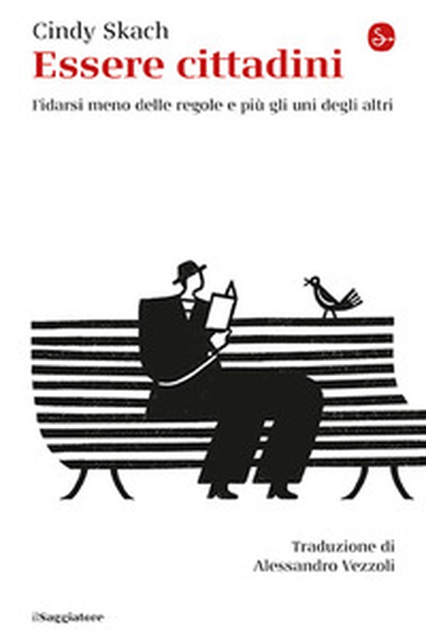 Essere cittadini. Fidarsi meno delle regole e più gli uni degli altri - Librerie.coop