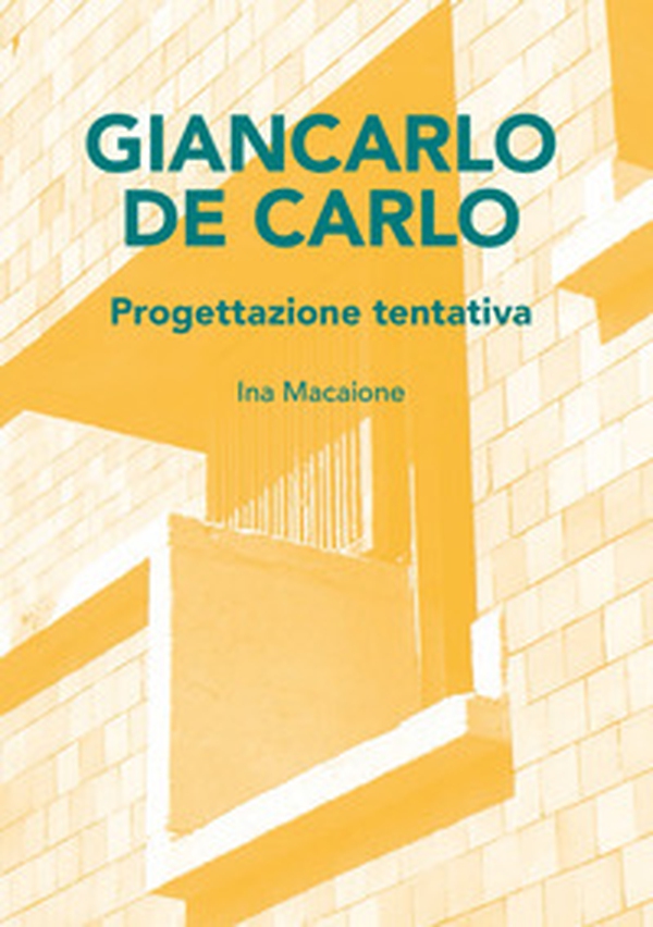 Giancarlo De carlo. Progettazione tentativa - Librerie.coop Giancarlo De carlo. Progettazione tentativa - Librerie.coop