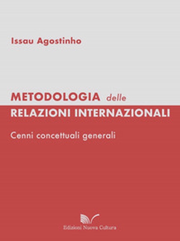 Metodologia delle relazioni internazionali. Cenni concettuali generali - Librerie.coop Metodologia delle relazioni internazionali. Cenni concettuali generali - Librerie.coop