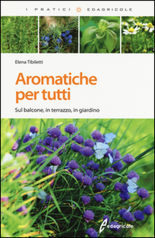 Aromatiche per tutti. Sul balcone, in terrazzo, in giardino - Librerie.coop Aromatiche per tutti. Sul balcone, in terrazzo, in giardino - Librerie.coop