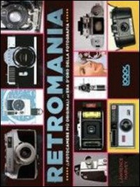 Retromania. Le fotocamere più originali dell'era d'oro della fotografia - Librerie.coop Retromania. Le fotocamere più originali dell'era d'oro della fotografia - Librerie.coop