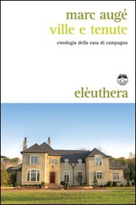 Ville e tenute. Etnologia della casa di campagna - Librerie.coop Ville e tenute. Etnologia della casa di campagna - Librerie.coop