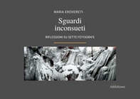 Sguardi inconsueti. Riflessioni su sette fotografe - Librerie.coop Sguardi inconsueti. Riflessioni su sette fotografe - Librerie.coop