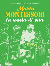 Maria Montessori. La scuola di vita - Librerie.coop Maria Montessori. La scuola di vita - Librerie.coop