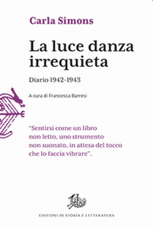 La luce danza irrequieta. Diario 1942-1943 - Librerie.coop La luce danza irrequieta. Diario 1942-1943 - Librerie.coop
