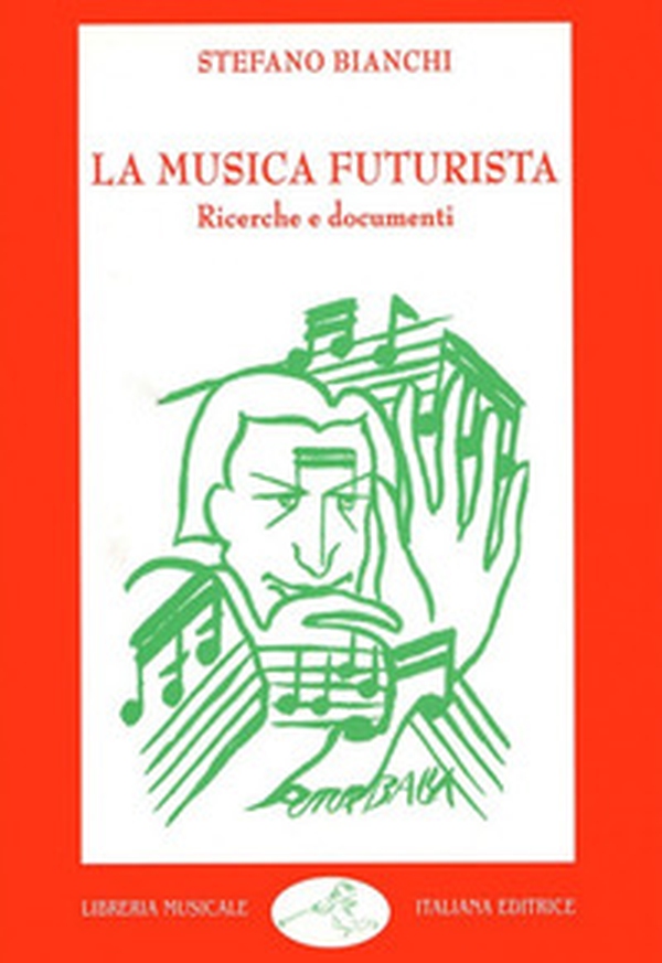 La musica futurista. Ricerche e documenti - Librerie.coop La musica futurista. Ricerche e documenti - Librerie.coop