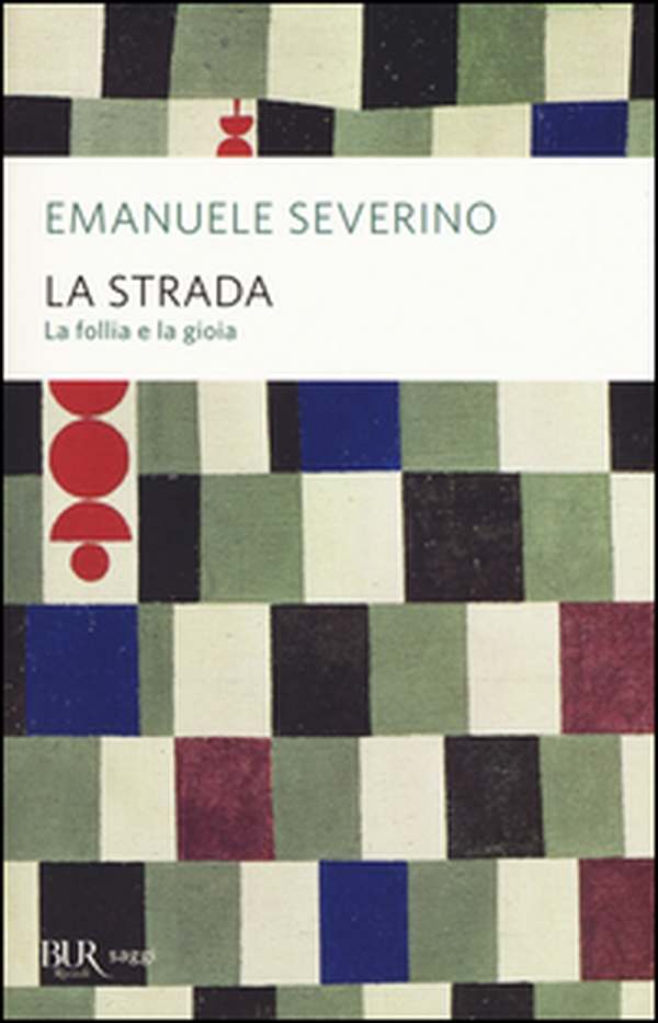 La strada. La follia e la gioia - Librerie.coop La strada. La follia e la gioia - Librerie.coop