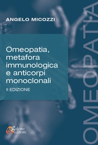 Omeopatia, metafora immunologica e anticorpi monoclonali - Librerie.coop