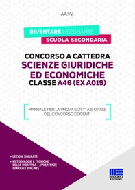 Concorso a cattedra. Scienze giuridiche ed economiche. Classe A46 (ex A019). Manuale per la prova scritta e orale del concorso docenti - Librerie.coop