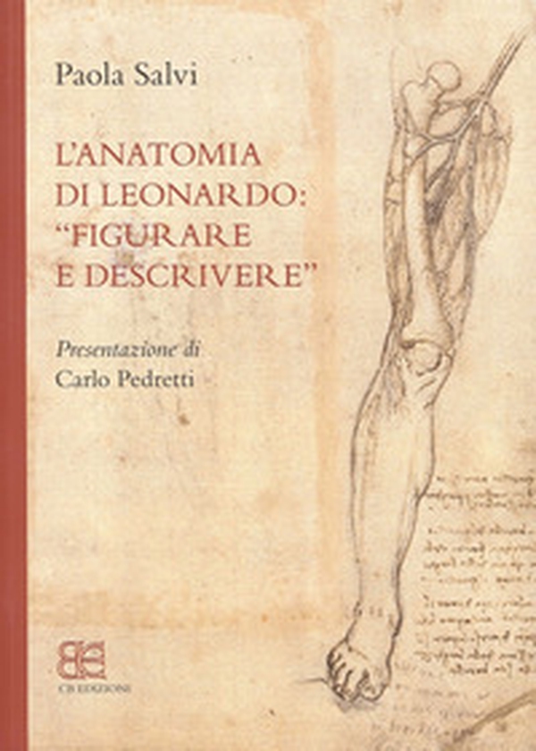 L'anatomia di Leonardo. «Figurare e descrivere» - Librerie.coop L'anatomia di Leonardo. «Figurare e descrivere» - Librerie.coop