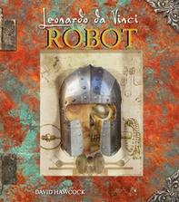 Leonardo da Vinci. Robot. Libro pop-up - Librerie.coop