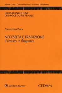 Necessità e tradizione. L'arresto in flagranza - Librerie.coop