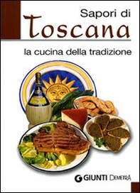 Sapori di Toscana. La cucina della tradizione - Librerie.coop Sapori di Toscana. La cucina della tradizione - Librerie.coop