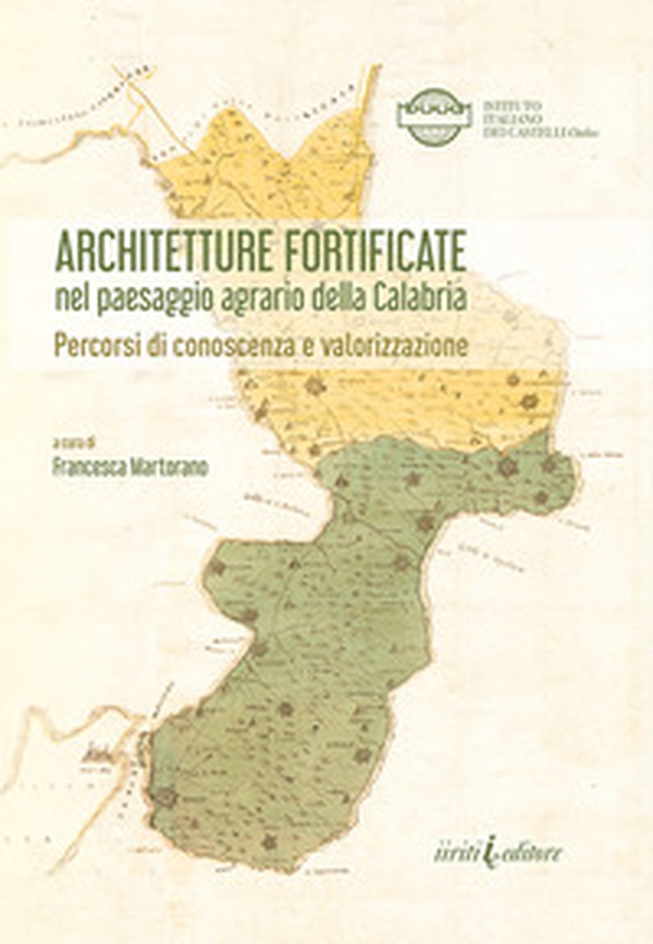 Architetture fortificate nel paesaggio agrario della Calabria. Percorsi di conoscenza e valorizzazione - Librerie.coop Architetture fortificate nel paesaggio agrario della Calabria. Percorsi di conoscenza e valorizzazione - Librerie.coop