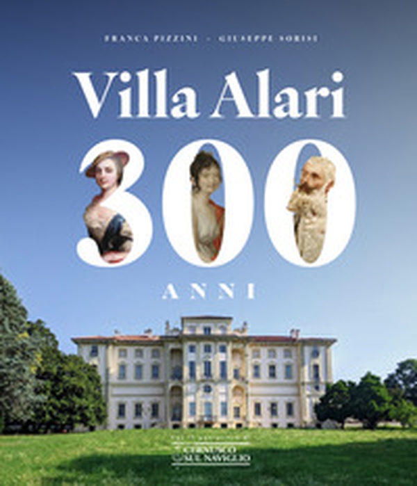 Villa Alari. 300 anni - Librerie.coop
