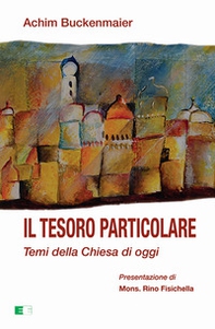 Il tesoro particolare. Temi della Chiesa di oggi - Librerie.coop