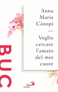 Voglio cercare l'amato del mio cuore. Spunti meditativi sul Cantico dei Cantici - Librerie.coop Voglio cercare l'amato del mio cuore. Spunti meditativi sul Cantico dei Cantici - Librerie.coop