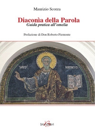 Diaconia della parola. Guida pratica all'omelia - Librerie.coop