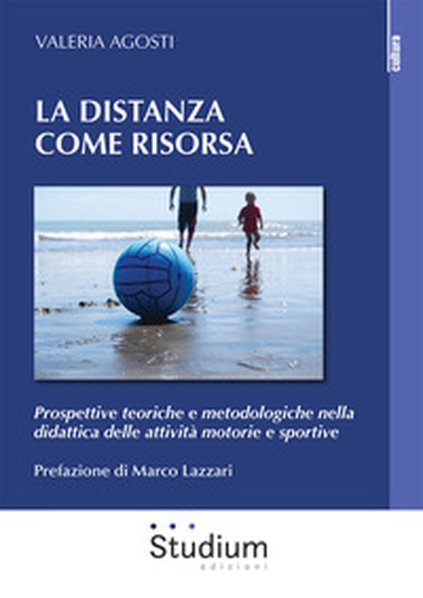 La distanza come risorsa. Prospettive teoriche e metodologiche nella didattica delle attività motorie e sportive - Librerie.coop La distanza come risorsa. Prospettive teoriche e metodologiche nella didattica delle attività motorie e sportive - Librerie.coop
