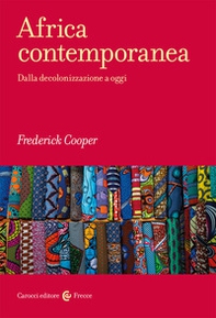 Africa contemporanea. Dalla decolonizzazione a oggi - Librerie.coop