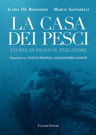 La casa dei pesci. Storia di Paolo il Pescatore - Librerie.coop