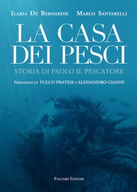 La casa dei pesci. Storia di Paolo il Pescatore - Librerie.coop La casa dei pesci. Storia di Paolo il Pescatore - Librerie.coop
