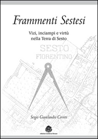 Frammenti sestesi. Vizi, inciampi e virtù nella terra di Sesto - Librerie.coop