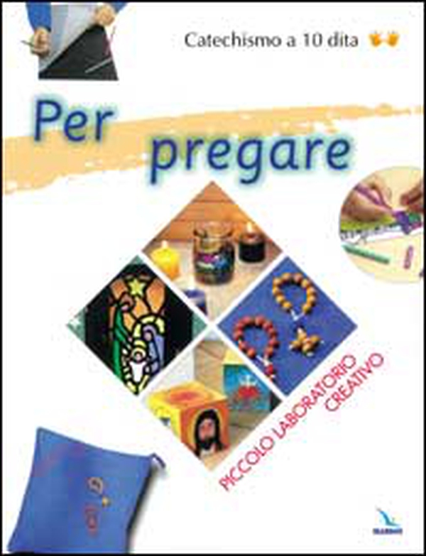 Per pregare. Piccolo laboratorio creativo - Librerie.coop Per pregare. Piccolo laboratorio creativo - Librerie.coop