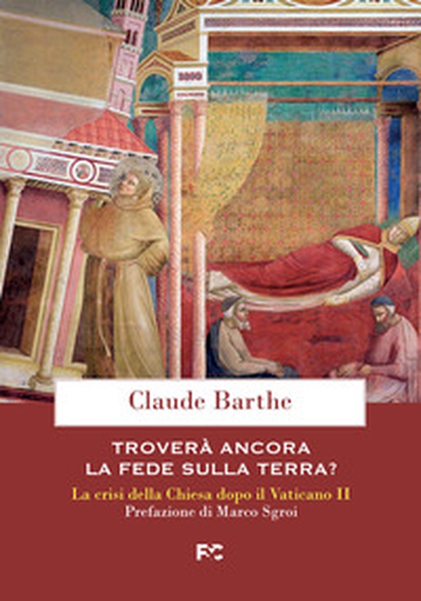 Troverà ancora la fede sulla terra? La crisi della Chiesa dopo il Vaticano II - Librerie.coop Troverà ancora la fede sulla terra? La crisi della Chiesa dopo il Vaticano II - Librerie.coop