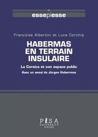 Habermas en terrain insulaire. La Corsica et son espace public - Librerie.coop Habermas en terrain insulaire. La Corsica et son espace public - Librerie.coop