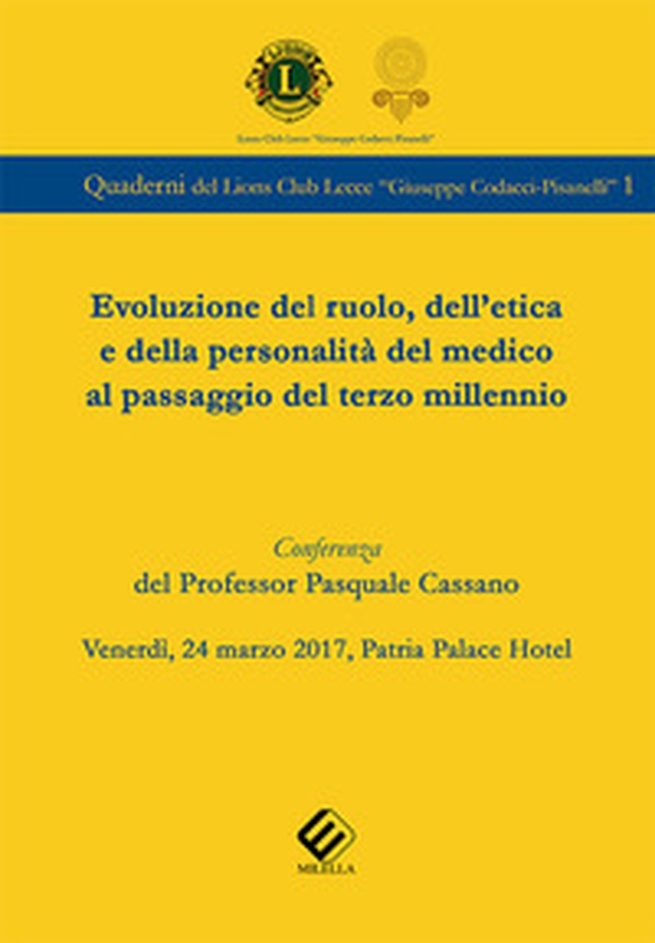 Evoluzione del ruolo, dell'etica e della personalità del medico al passaggio del terzo millennio. Conferenza del prof. Pasquale Cassano (Lecce, 24 marzo 2017) - Librerie.coop Evoluzione del ruolo, dell'etica e della personalità del medico al passaggio del terzo millennio. Conferenza del prof. Pasquale Cassano (Lecce, 24 marzo 2017) - Librerie.coop