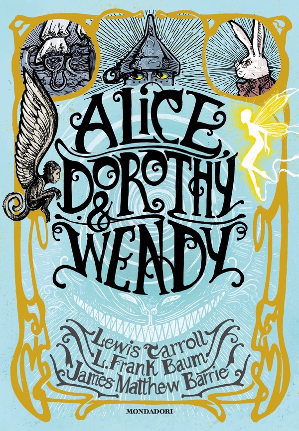 Alice, Dorothy & Wendy - Librerie.coop Alice, Dorothy & Wendy - Librerie.coop