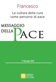 Messaggio per la celebrazione della 54ª Giornata mondiale della pace. La cultura della cura come percorso di pace - Librerie.coop